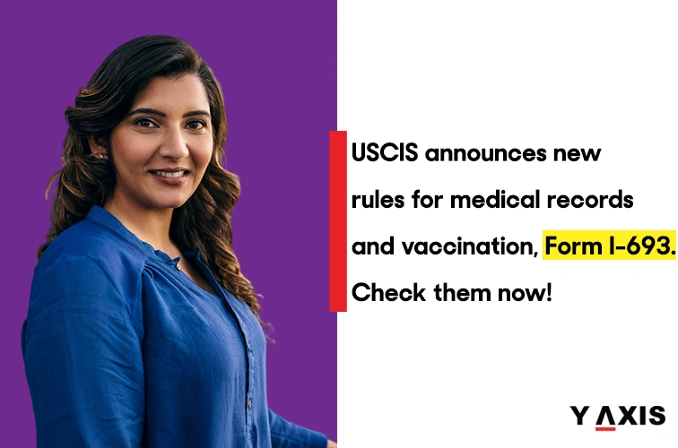 New rules announced for medical records and vaccination, Form I693.